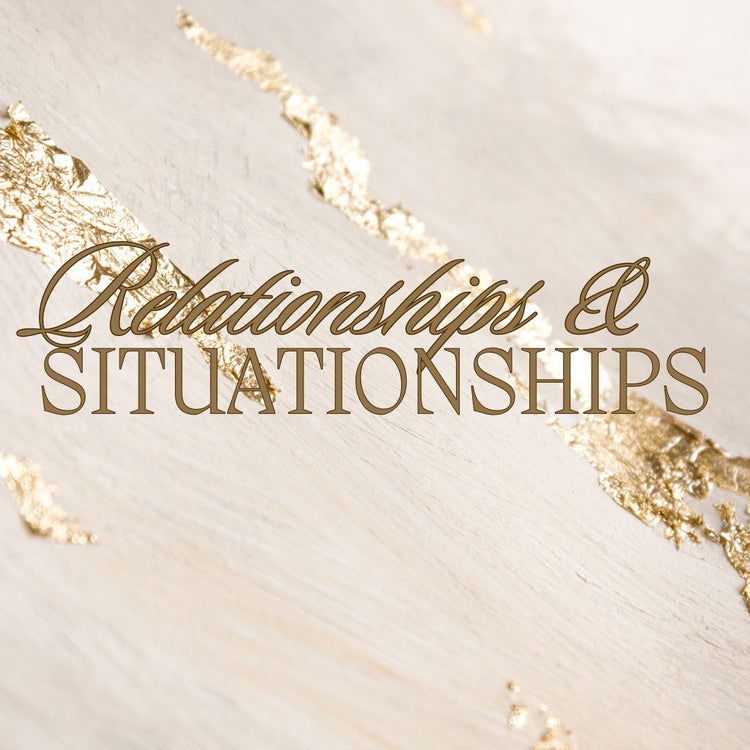 Relationships & Situationships