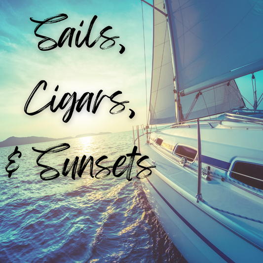 Sails, Cigars, & Sunsets